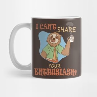 I Can't Share Your Enthusiasm Mug